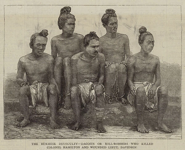 The Burmese Difficulty, Dacoits or Hill-Robbers who killed Colonel Hamilton and Wounded Lieutenant Davidson (engraving)
