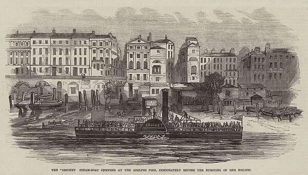 The 'Cricket Steam-Boat'stopping at the Adelphi Pier, immediately before the Bursting of her Boilers (engraving)