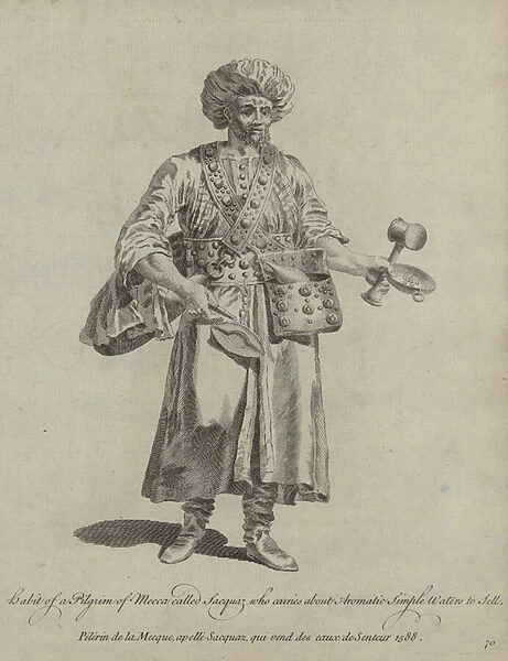 Habit of a Pilgrim of Mecca called Sacquaz who carries about Aromatic Simple Waters to sell (engraving)