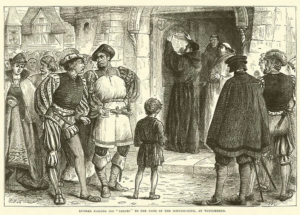 Luther nailing his 'Theses'to the Door of the Schloss-Kirk, at Wittemberg (engraving)