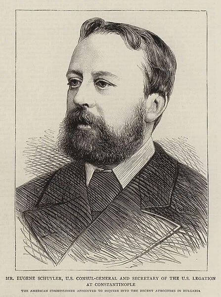 Mr Eugene Schuyler, US Consul-General and Secretary of the US Legation at Constantinople (engraving)