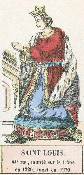 Saint Louis, 44e roi, monte sur le trone en 1226, mort en 1270 (coloured engraving)
