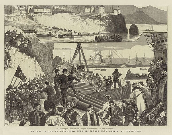 The War in the East, landing Turkish Troops from Aleppo at Trebizonde (engraving)