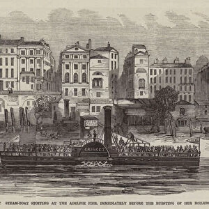 The "Cricket Steam-Boat"stopping at the Adelphi Pier, immediately before the Bursting of her Boilers (engraving)