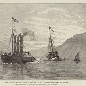 The Cylinder Vessel Cleopatra leaving Ferrol in Tow of the Steam-Tug Anglia (engraving)