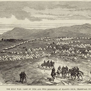 The Zulu War, Camp of 13th and 90th Regiments at Elands Neck, Transvaal Border of Zululand (engraving)